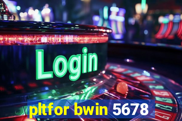 pltfor bwin 5678